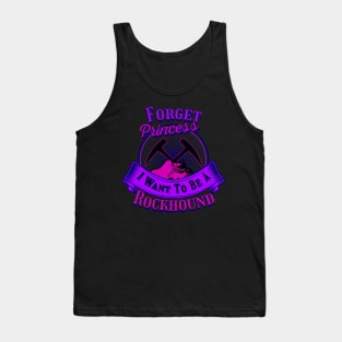 Funny- Forget Princess I Want To Be A Rockhound - Geology Tank Top